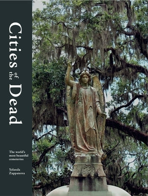 Cities of the Dead: The World's Most Beautiful Cemeteries - Hardcover | Diverse Reads
