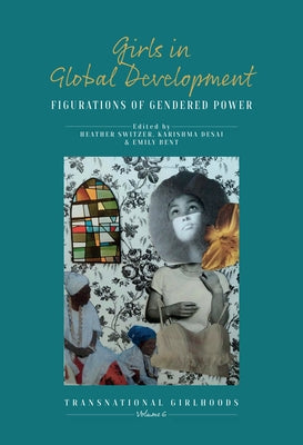 Girls in Global Development: Figurations of Gendered Power - Hardcover | Diverse Reads