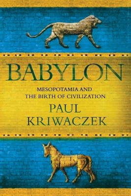 Babylon: Mesopotamia and the Birth of Civilization - Paperback | Diverse Reads