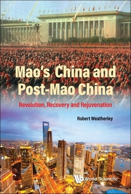Mao's China and Post-Mao China: Revolution, Recovery and Rejuvenation - Paperback | Diverse Reads