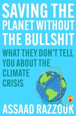 Saving the Planet Without the Bullshit: What They Don't Tell You About the Climate Crisis - Hardcover | Diverse Reads