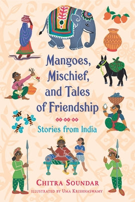 Mangoes, Mischief, and Tales of Friendship: Stories from India - Paperback | Diverse Reads