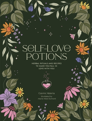 Self-Love Potions: Herbal Recipes & Rituals to Make You Fall in Love with You - Hardcover | Diverse Reads