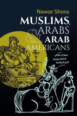 Muslims, Arabs, and Arab-Americans: A Quick Guide to Islamic and Arabic Culture - Paperback