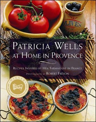 Patricia Wells at Home in Provence: Recipes Inspired by Her Farmhouse in France - Paperback | Diverse Reads