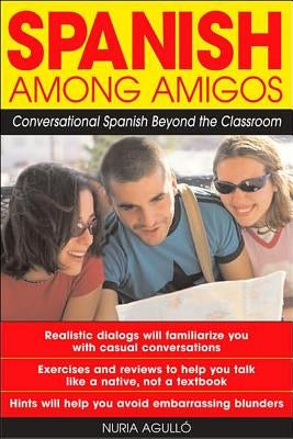 Spanish Among Amigos: Conversational Spanish Beyond the Classroom - Paperback | Diverse Reads