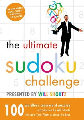 The Ultimate Sudoku Challenge Presented by Will Shortz: 100 Wordless Crossword Puzzles - Paperback | Diverse Reads