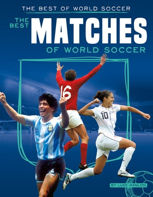 Best Matches of World Soccer - Library Binding | Diverse Reads