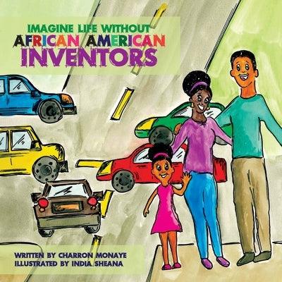 Imagine Life Without African-American Inventors - Paperback | Diverse Reads