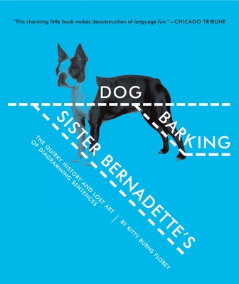 Sister Bernadette's Barking Dog: The Quirky History and Lost Art of Diagramming Sentences - Paperback | Diverse Reads
