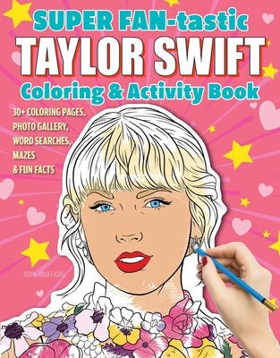Super Fan-Tastic Taylor Swift Coloring & Activity Book: 30+ Coloring Pages, Photo Gallery, Word Searches, Mazes, & Fun Facts - Paperback | Diverse Reads