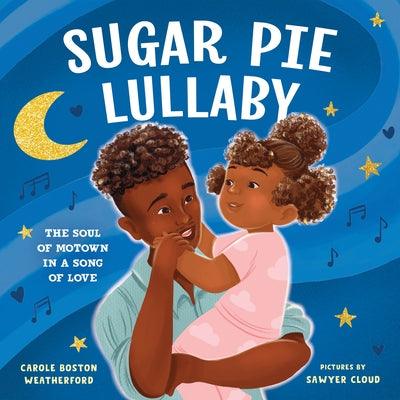 Sugar Pie Lullaby: The Soul of Motown in a Song of Love - Hardcover |  Diverse Reads