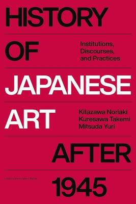 History of Japanese Art After 1945: Institutions, Discourses, and Practices - Hardcover