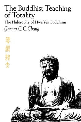 The Buddhist Teaching of Totality: The Philosophy of Hwa Yen Buddhism / Edition 1 - Paperback | Diverse Reads