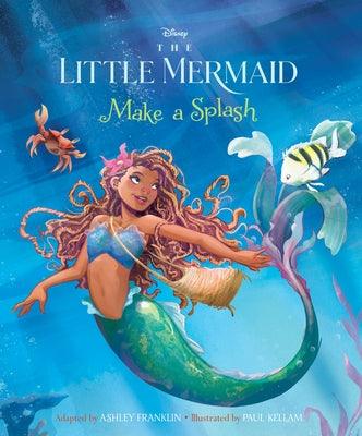The Little Mermaid: Make a Splash - Hardcover |  Diverse Reads