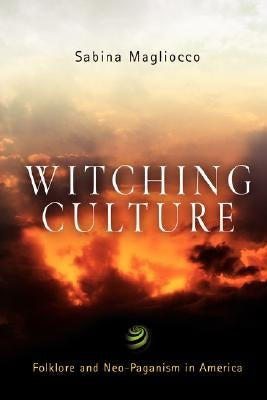 Witching Culture: Folklore and Neo-Paganism in America / Edition 1 - Paperback | Diverse Reads