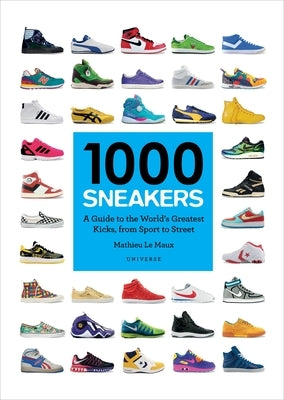 1000 Sneakers: A Guide to the World's Greatest Kicks, from Sport to Street - Paperback | Diverse Reads