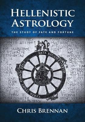 Hellenistic Astrology: The Study of Fate and Fortune - Paperback | Diverse Reads