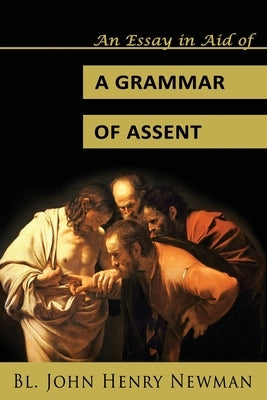 An Essay in Aid of a Grammar of Assent - Paperback | Diverse Reads