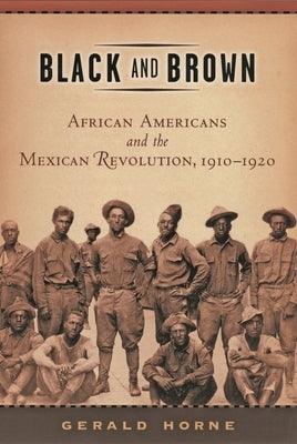 Black and Brown: African Americans and the Mexican Revolution, 1910-1920 - Paperback |  Diverse Reads
