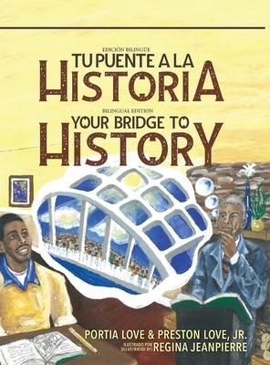 Your Bridge to History: Tu puente a la historia: (Bilingual Edition: English and Spanish) - Hardcover | Diverse Reads