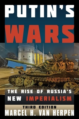 Putin's Wars: The Rise of Russia's New Imperialism - Paperback(Third Edition) | Diverse Reads