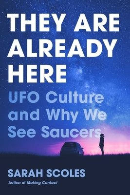 They Are Already Here: UFO Culture and Why We See Saucers - Hardcover | Diverse Reads