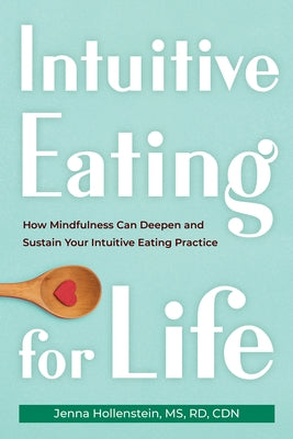 Intuitive Eating for Life: How Mindfulness Can Deepen and Sustain Your Intuitive Eating Practice - Paperback | Diverse Reads