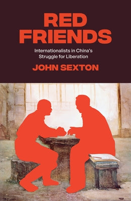 Red Friends: Internationalists in China's Struggle for Liberation - Hardcover | Diverse Reads