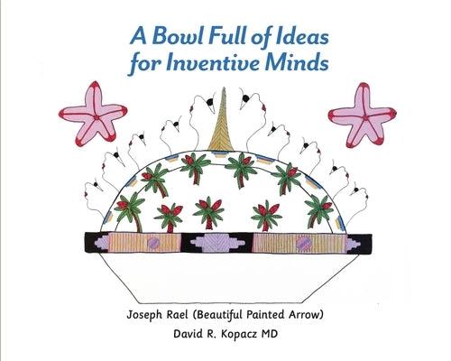 A Bowl Full of Ideas for Inventive Minds - Paperback | Diverse Reads