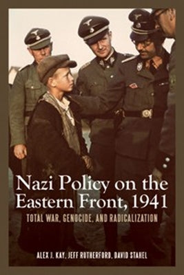 Nazi Policy on the Eastern Front, 1941: Total War, Genocide, and Radicalization - Paperback | Diverse Reads