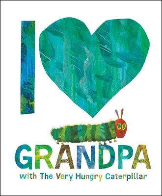 I Love Grandpa with the Very Hungry Caterpillar - Hardcover | Diverse Reads