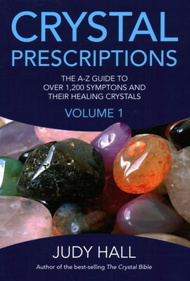 Crystal Prescriptions: The A-Z Guide to Over 1,200 Symptoms and Their Healing Crystals - Paperback | Diverse Reads