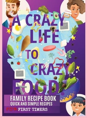 A Crazy Life to Crazy Food - Hardcover | Diverse Reads