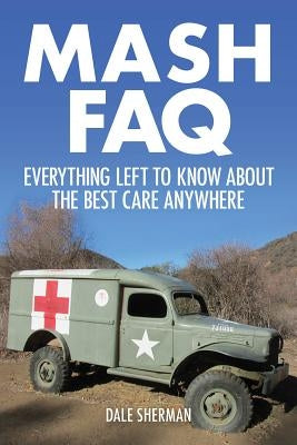 MASH FAQ: Everything Left to Know About the Best Care Anywhere - Paperback | Diverse Reads