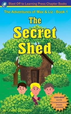 The Secret Shed - The Adventures of Max & Liz - Book 1 - Paperback | Diverse Reads