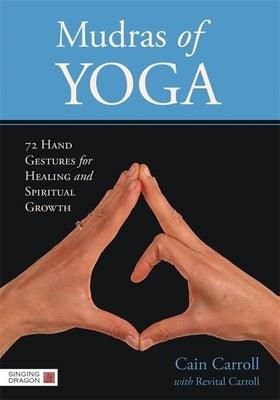 Mudras of Yoga: 72 Hand Gestures for Healing and Spiritual Growth - Hardcover | Diverse Reads
