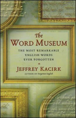 The Word Museum: The Most Remarkable English Words Ever Forgotten - Paperback | Diverse Reads