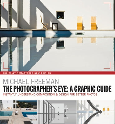 The Photographers Eye: A graphic Guide: Instantly Understand Composition & Design for Better Photography - Paperback | Diverse Reads