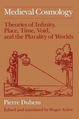 Medieval Cosmology: Theories of Infinity, Place, Time, Void, and the Plurality of Worlds - Paperback | Diverse Reads