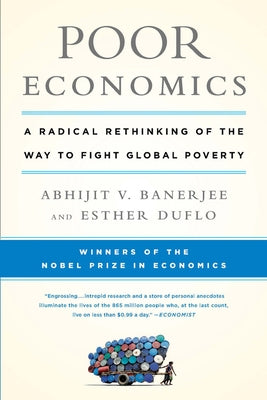 Poor Economics: A Radical Rethinking of the Way to Fight Global Poverty - Paperback | Diverse Reads