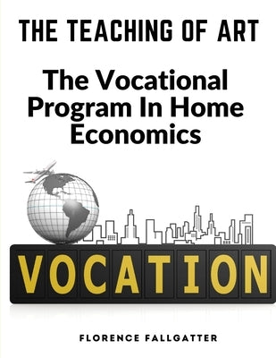 The Teaching Of Art: The Vocational Program In Home Economics - Paperback | Diverse Reads