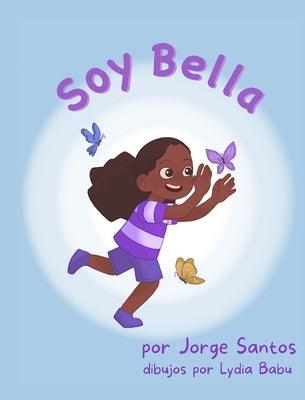 ¡Soy Bella! - Hardcover | Diverse Reads