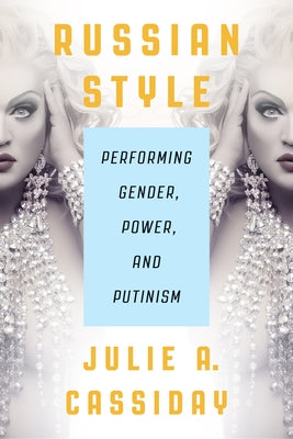 Russian Style: Performing Gender, Power, and Putinism - Hardcover | Diverse Reads