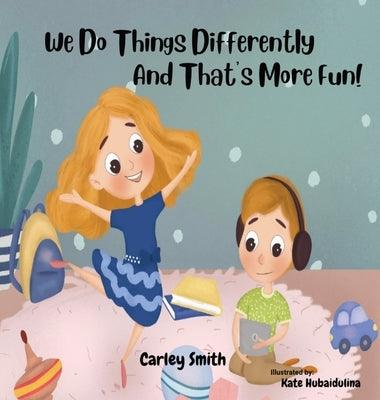 We Do Things Differently, and That's More Fun! - Hardcover | Diverse Reads