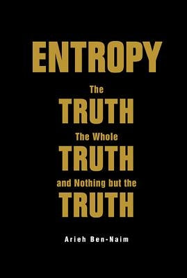 Entropy: The Truth, The Whole Truth, And Nothing But The Truth - Hardcover | Diverse Reads