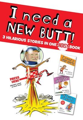I Need a New Butt!, I Broke My Butt!, My Butt Is So Noisy!: 3 Hilarious Stories in One Noisy Book - Hardcover | Diverse Reads