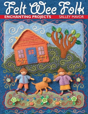 Felt Wee Folk: Enchanting Projects - Paperback | Diverse Reads