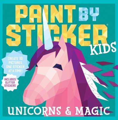 Paint by Sticker Kids: Unicorns & Magic: Create 10 Pictures One Sticker at a Time! Includes Glitter Stickers - Paperback | Diverse Reads