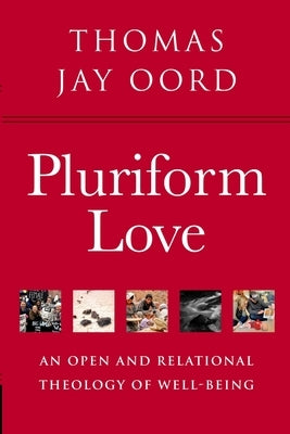 Pluriform Love: An Open and Relational Theology of Well-Being - Paperback | Diverse Reads